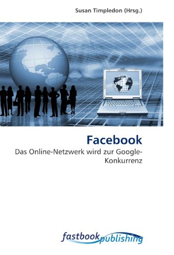Facebook: Das Online-Netzwerk wird zur Google-Konkurrenz (German Edition)