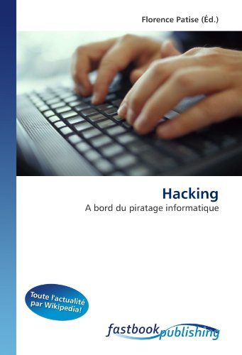 Hacking: A bord du piratage informatique (French Edition)