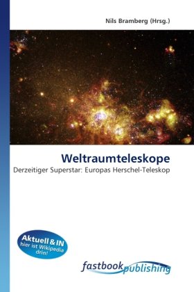 Weltraumteleskope: Derzeitiger Superstar: Europas Herschel-Teleskop (German Edition)