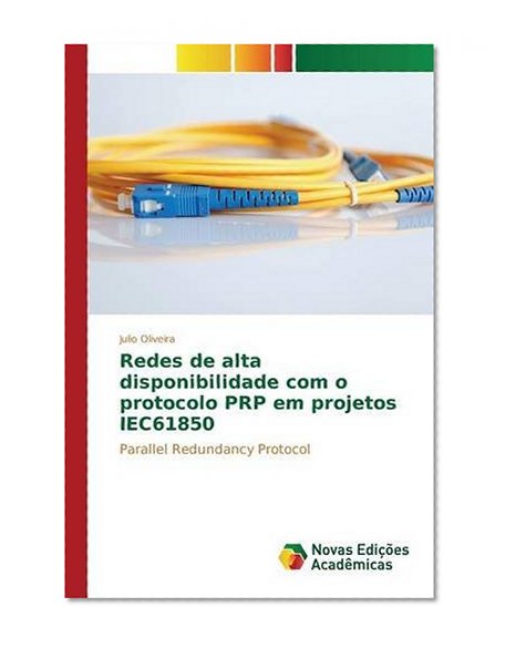 Redes de alta disponibilidade com o protocolo PRP em projetos IEC61850 (Portuguese Edition)