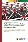 Aplicação da teoria da boa fé objetiva nos contratos consumeristas: Necessidade de tratamento específico de cada processo para aplicação do resultado mais justo (Portuguese Edition)