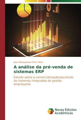A análise da pré-venda de sistemas ERP: Estudo sobre a comercialização/aquisição de sistemas integrados de gestão empresarial (Portuguese Edition)
