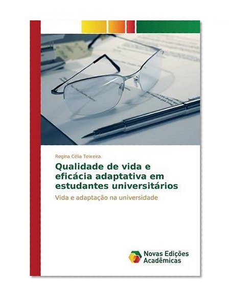 Qualidade de vida e eficÃ¡cia adaptativa em estudantes universitÃ¡rios: Vida e adaptaÃ§Ã£o na universidade (Portuguese Edition)