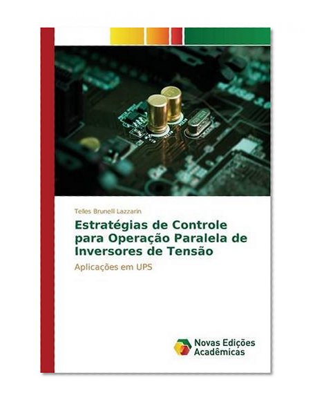 EstratÃ©gias de Controle para OperaÃ§Ã£o Paralela de Inversores de TensÃ£o: AplicaÃ§Ãµes em UPS (Portuguese Edition)