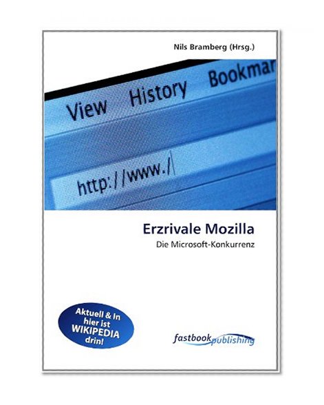 Erzrivale Mozilla: Die Microsoft-Konkurrenz (German Edition)