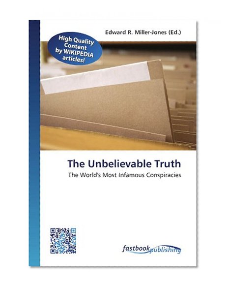 The Unbelievable Truth: The World's Most Infamous Conspiracies