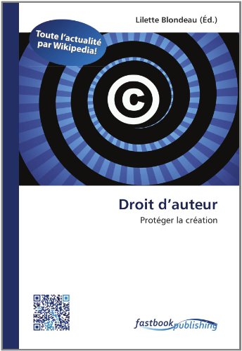 Droit d'auteur: ProtÃ©ger la crÃ©ation (French Edition)