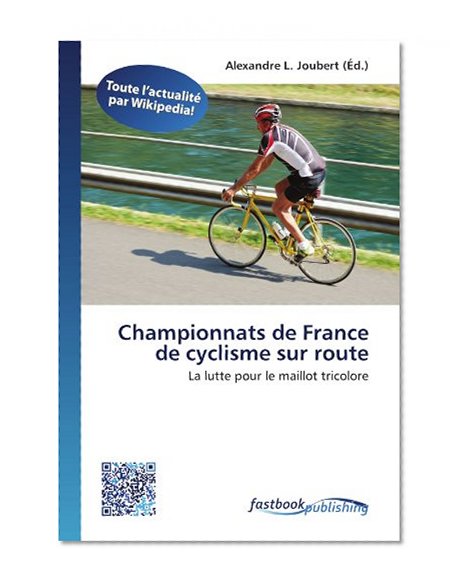 Championnats de France de cyclisme sur route: La lutte pour le maillot tricolore (French Edition)