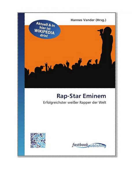 Rap-Star Eminem: Erfolgreichster weiÃŸer Rapper der Welt (German Edition)