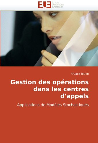 Gestion des opÃ©rations dans les centres d'appels: Applications de ModÃ¨les Stochastiques