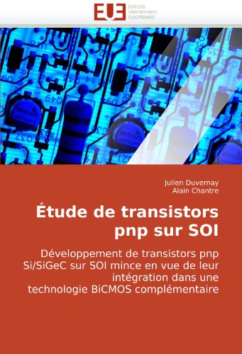Ã‰tude de transistors pnp sur SOI: DÃ©veloppement de transistors pnp Si/SiGeC sur SOI mince en vue de leur intÃ©gration dans une technologie BiCMOS complÃ©mentaire (French Edition)
