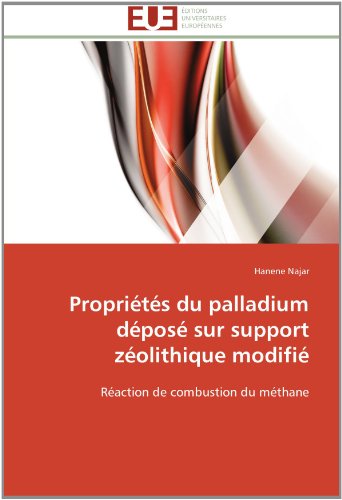 PropriÃ©tÃ©s du palladium dÃ©posÃ© sur support zÃ©olithique modifiÃ©: RÃ©action de combustion du mÃ©thane (French Edition)