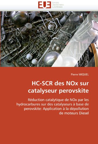HC-SCR des NOx sur catalyseur perovskite: RÃ©duction catalytique de NOx par les hydrocarbures sur des catalyseurs Ã  base de perovskite: Application Ã  la dÃ©pollution de moteurs Diesel (French Edition)