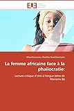 La femme africaine face à la phallocratie:: Lecture critique d’Une si longue lettre de Mariama Bâ (Omn.Univ.Europ.) (French Edition)
