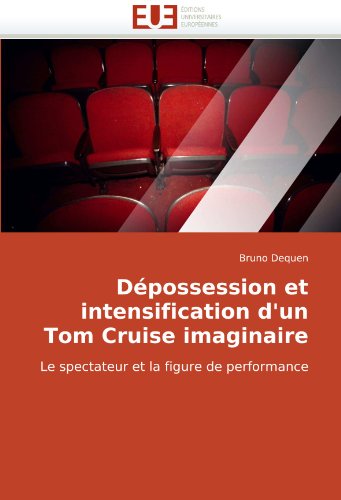 DÃ©possession et intensification d'un Tom Cruise imaginaire: Le spectateur et la figure de performance (French Edition)