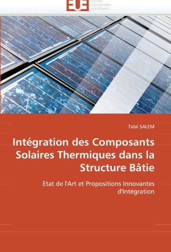 IntÃ©gration des Composants Solaires Thermiques dans la Structure BÃ¢tie (French Edition)