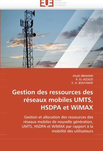 Gestion des ressources des rÃ©seaux mobiles UMTS, HSDPA et WiMAX (French Edition)