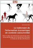 Le traitement de l'information Ã©conomique en contexte concurrentiel: Mise en valeur de l'information Ã©conomique dans la base de donnÃ©es de la Chambre ... de Marseille Provence (French Edition)
