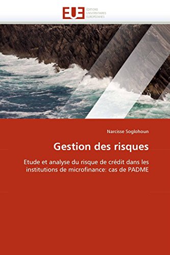 Gestion des risques: Etude et analyse du risque de crédit dans les institutions de microfinance: cas de PADME (Omn.Univ.Europ.) (French Edition)