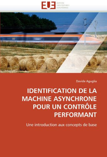 IDENTIFICATION DE LA MACHINE ASYNCHRONE POUR UN CONTRÔLE PERFORMANT: Une introduction aux concepts de base (French Edition)