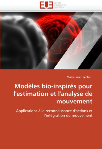 ModÃ¨les bio-inspirÃ©s pour l'estimation et l'analyse de mouvement: Applications Ã  la reconnaissance d'actions et l'intÃ©gration du mouvement