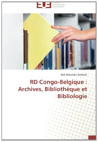 RD Congo-Belgique : Archives, BibliothÃ¨que et Bibliologie (French Edition)