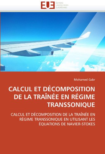 CALCUL ET DÃ‰COMPOSITION DE LA TRAÃŽNÃ‰E EN RÃ‰GIME TRANSSONIQUE: CALCUL ET DÃ‰COMPOSITION DE LA TRAÃŽNÃ‰E EN  RÃ‰GIME TRANSSONIQUE EN UTILISANT LES  Ã‰QUATIONS DE NAVIER-STOKES (French Edition)