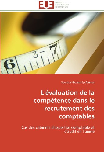 L'Ã©valuation de la compÃ©tence dans le recrutement des comptables: Cas des cabinets d'expertise comptable et d'audit en Tunisie (French Edition)
