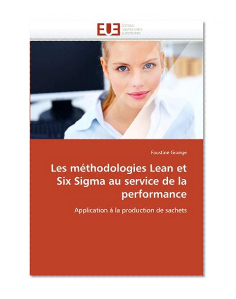 Les mÃ©thodologies Lean et Six Sigma au service de la performance: Application Ã  la production de sachets (French Edition)