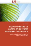 BIODISPONIBILITE DE L'AZOTE EN CULTURES BANANIERES SUR NITISOL: APPLICATION A LA GESTION DE LA FERTILISATION AZOTEE (French Edition)