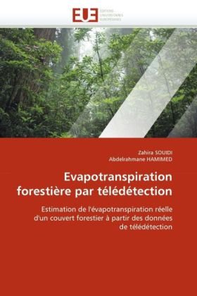 Evapotranspiration forestière par télédétection: Estimation de l'évapotranspiration réelle d'un couvert forestier à partir des données de télédétection (French Edition)
