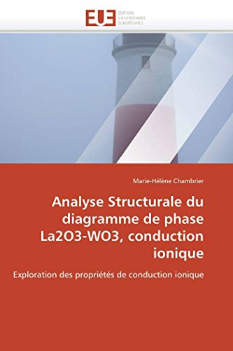 Analyse Structurale du diagramme de phase La2O3-WO3, conduction ionique: Exploration des propriétés de conduction ionique (Omn.Univ.Europ.) (French Edition)