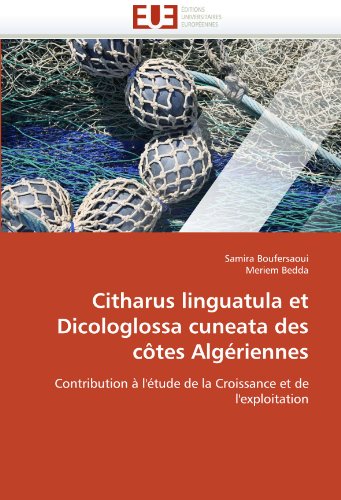 Citharus linguatula et Dicologlossa cuneata des côtes Algériennes: Contribution à l'étude de la Croissance et de l'exploitation (French Edition)