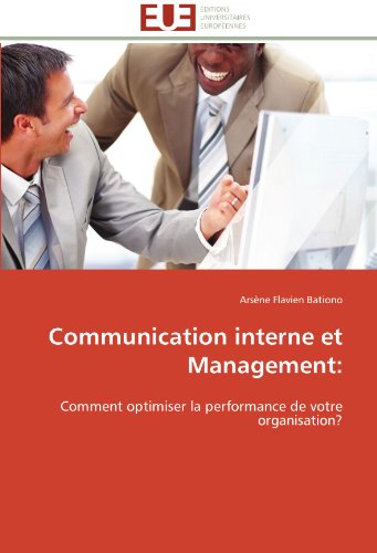 Communication interne et Management:: Comment optimiser la performance de votre organisation? (French Edition)