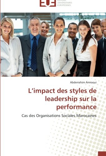 L'impact des styles de leadership sur la performance: Cas des Organisations Sociales Marocaines (French Edition)