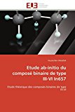 Etude ab-initio du composÃ© binaire de type III-VI In6S7: Etude thÃ©orique des composÃ©s binaires de type III-VI (French Edition)