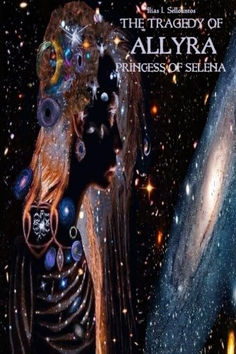 Book Cover The Tragedy of Allyra, Princess of Selena (Theaternovels) (Volume 1)