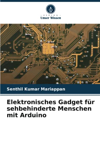 Elektronisches Gadget für sehbehinderte Menschen mit Arduino (German Edition)