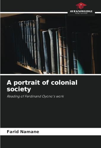 A portrait of colonial society: Reading of Ferdinand Oyono's work