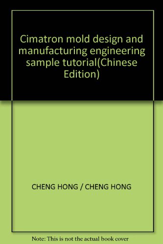 Cimatron mold design and manufacturing engineering sample tutorial(Chinese Edition)