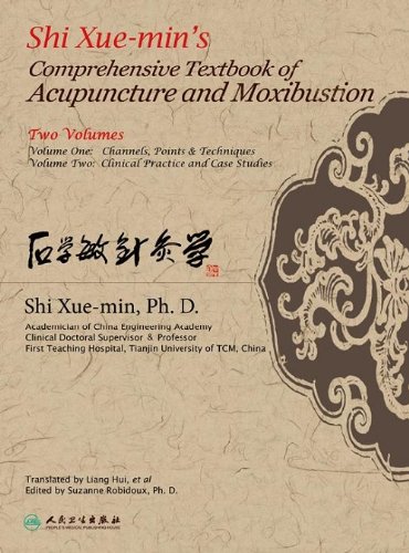 Shi Xuemin's Comprehensive Textbook Of Acupuncture And Moxibustion, Volumes 1& 2