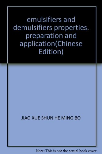 emulsifiers and demulsifiers properties, preparation and application