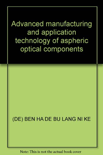 Advanced manufacturing and application technology of aspheric optical components