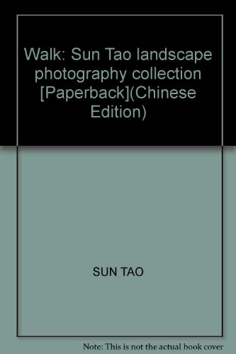 Walk: Sun Tao landscape photography collection [Paperback](Chinese Edition)