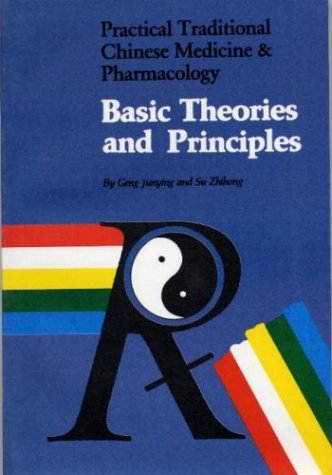 Basic Theories and Principals (Practical Traditional Chinese Medicine & Pharmacology)