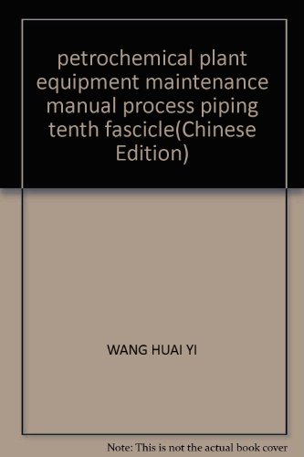 petrochemical plant equipment maintenance manual process piping tenth fascicle(Chinese Edition)
