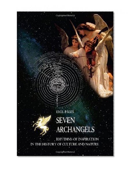Seven Archangels - Rhythms of Inspiration in the History of Culture and Nature