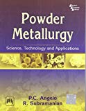 Powder Metallurgy: Science, Technology and Applications