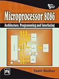 Microprocessor 8086: Architecture, Programming And Interfacing