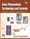 Solar Photovoltaic Technology and Systems: A Manual for Technicians, Trainers and Engineers